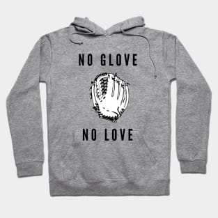 No glove no love- a baseball softball design Hoodie